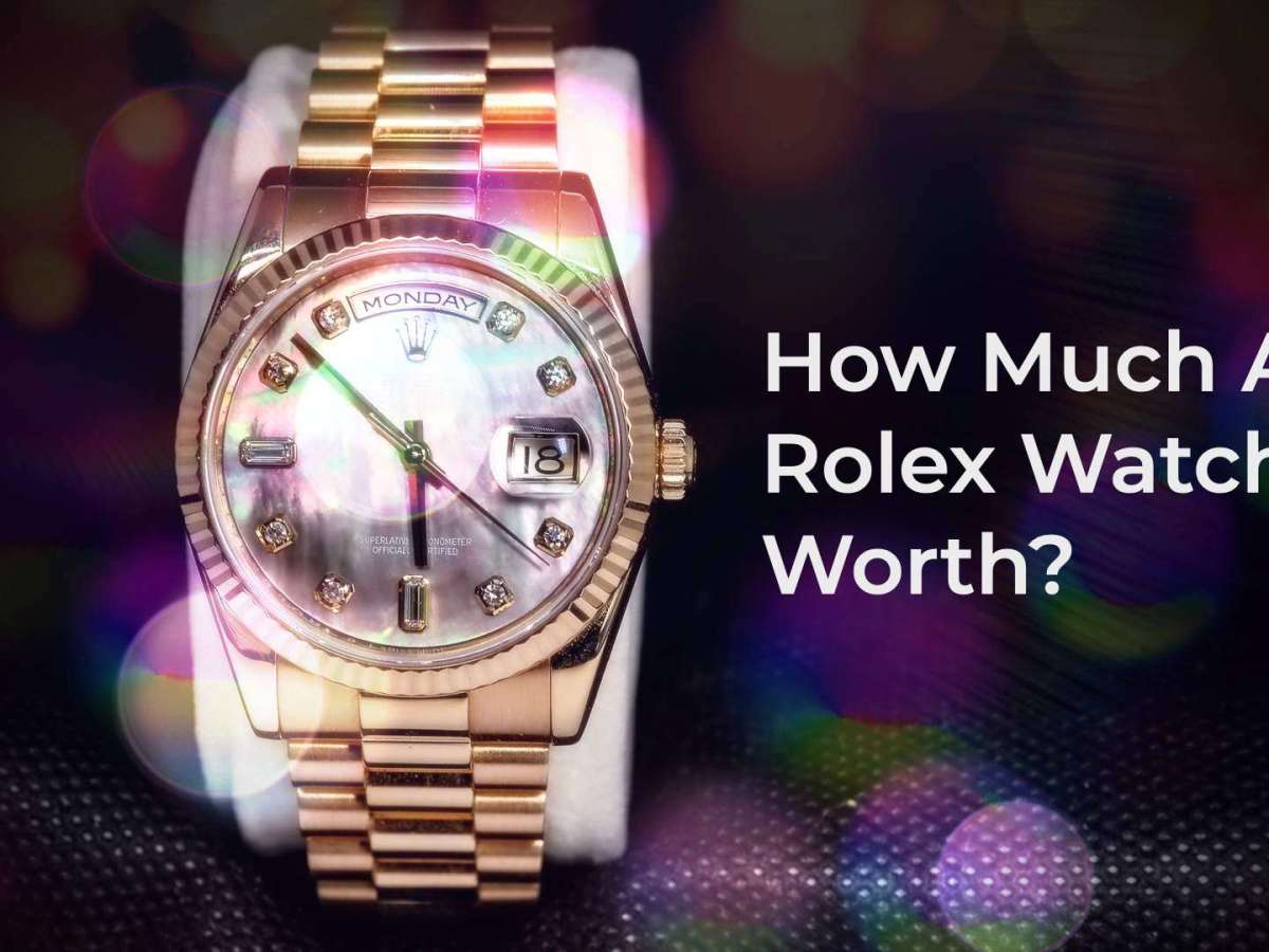 How Much Are Rolex Watches Worth?